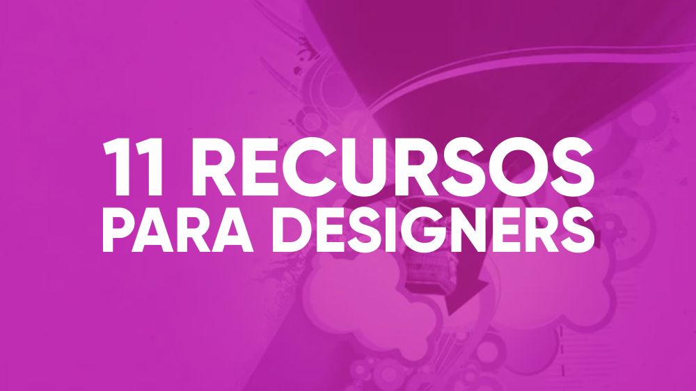 11 recursos para designers